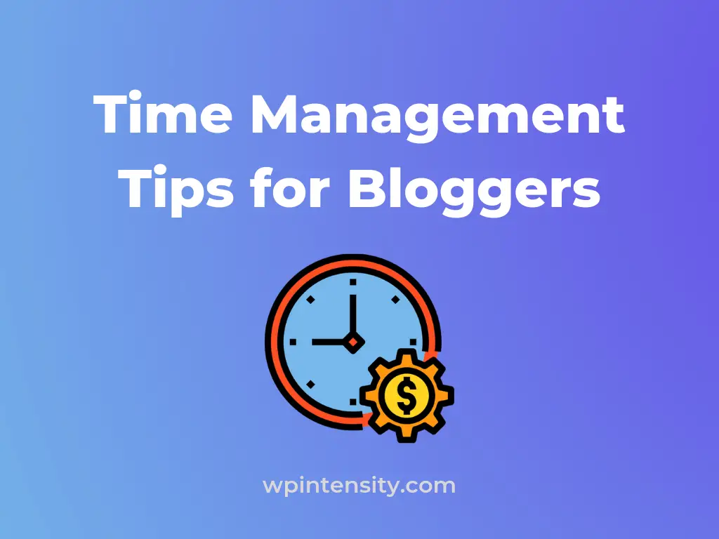 Time Management Tips for Bloggers