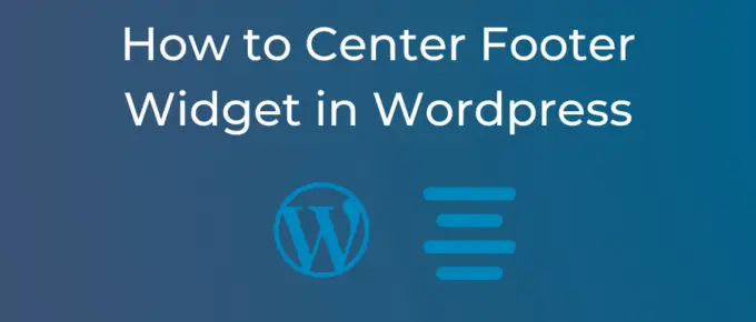 How to Center Footer Widget in Wordpress