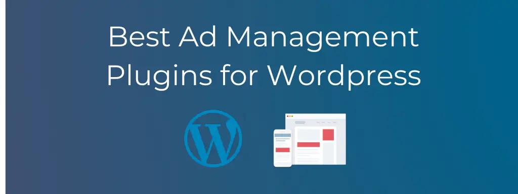 14 Best Ad Management Plugins for WordPress 2022