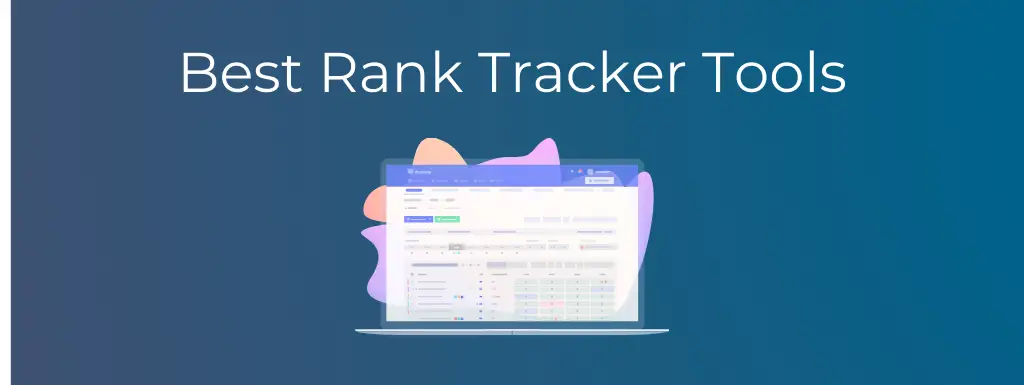 34 Best Rank Tracker Tools 2022 – Track Keyword Rankings!