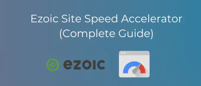 Ezoic Site Speed Accelerator