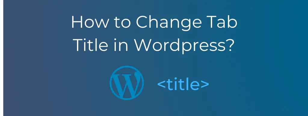 How to Change Tab Title in WordPress?