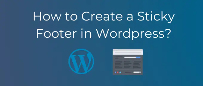 How to Create a Sticky Footer in Wordpress