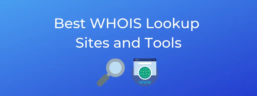 Top 7 WHOIS Lookup Sites and Tools