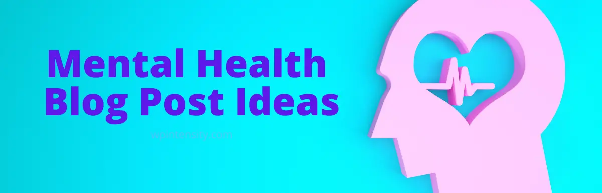 117 Catchy Mental Health Blog Post Ideas
