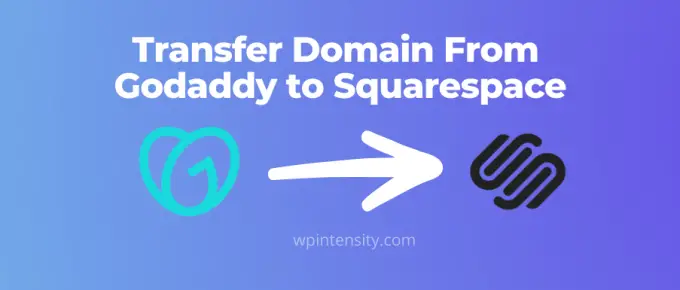 Transfer Domain From Godaddy to Squarespace