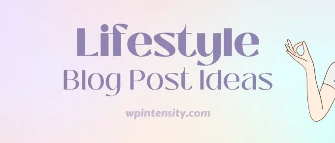 Lifestyle Blog Post Ideas